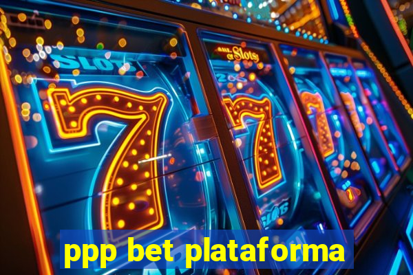 ppp bet plataforma